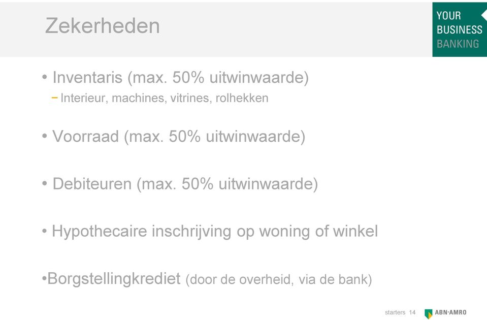 Voorraad (max. 50% uitwinwaarde) Debiteuren (max.