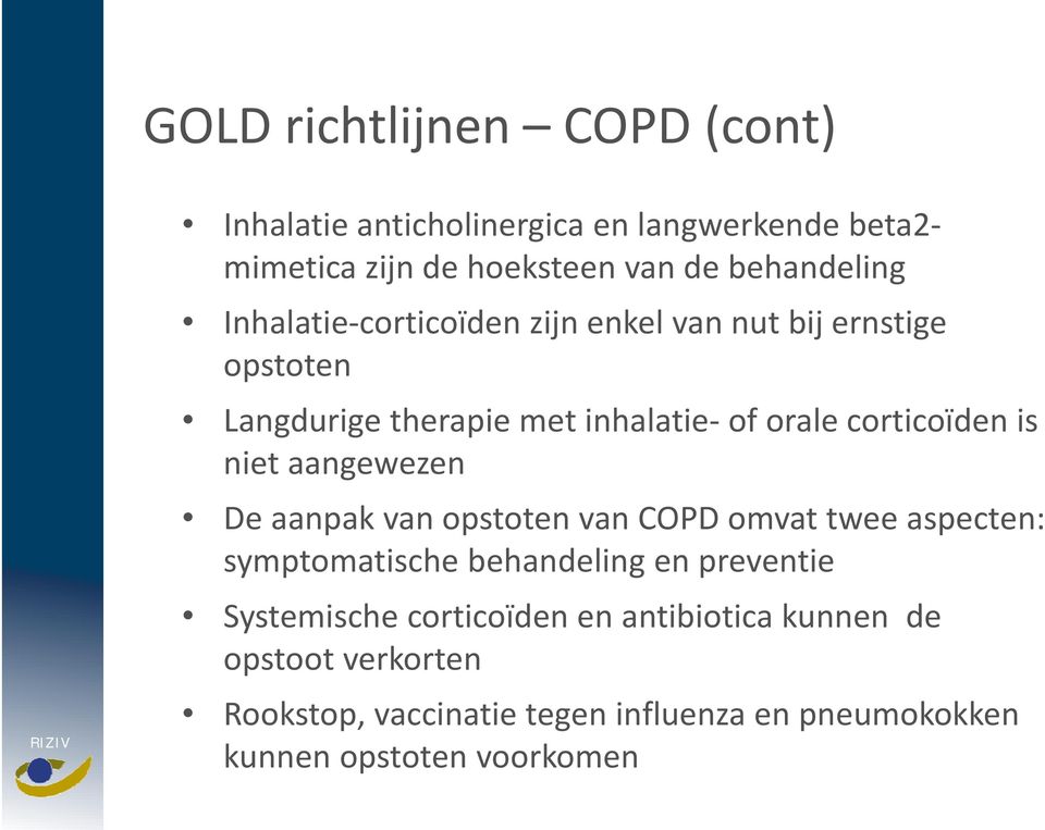 aangewezen De aanpak van opstoten van COPD omvat twee aspecten: symptomatische ti bh behandeling dli en preventie Systemische