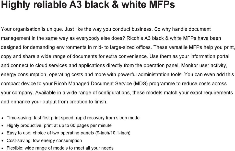 These versatile MFPs help you print, copy and share a wide range of documents for extra convenience.