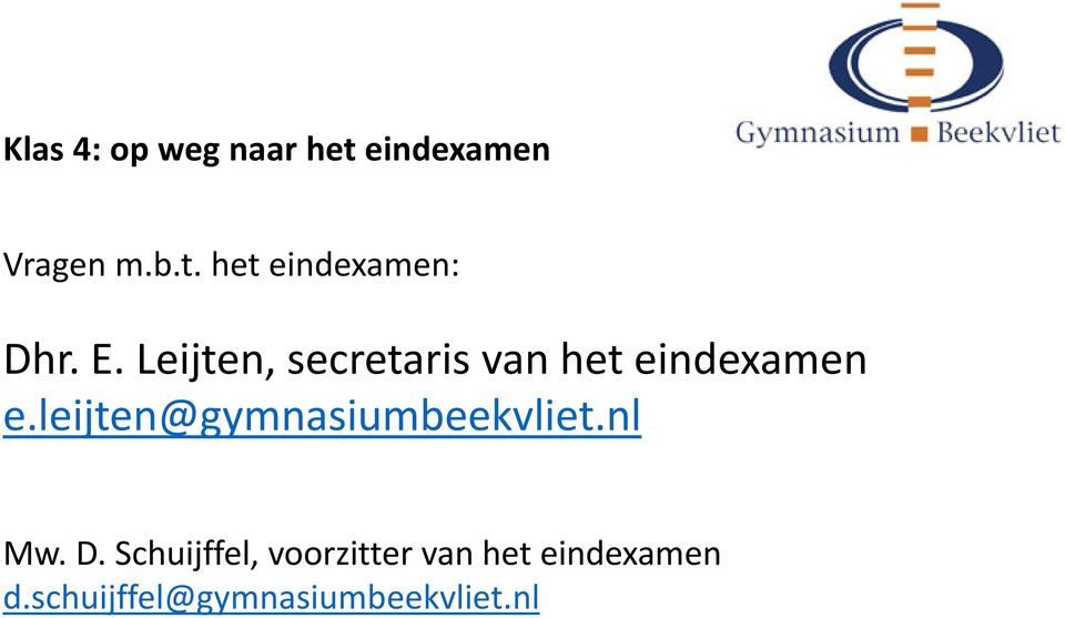 leijten@gymnasiumbeekvliet.nl Mw. D.