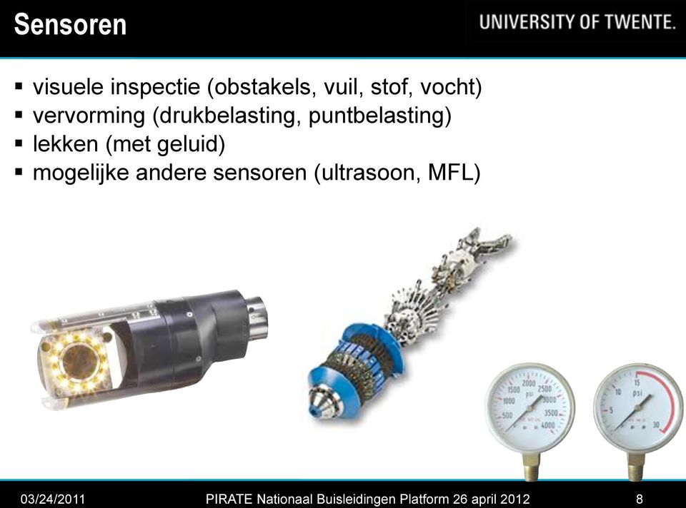 geluid) mogelijke andere sensoren (ultrasoon, MFL)