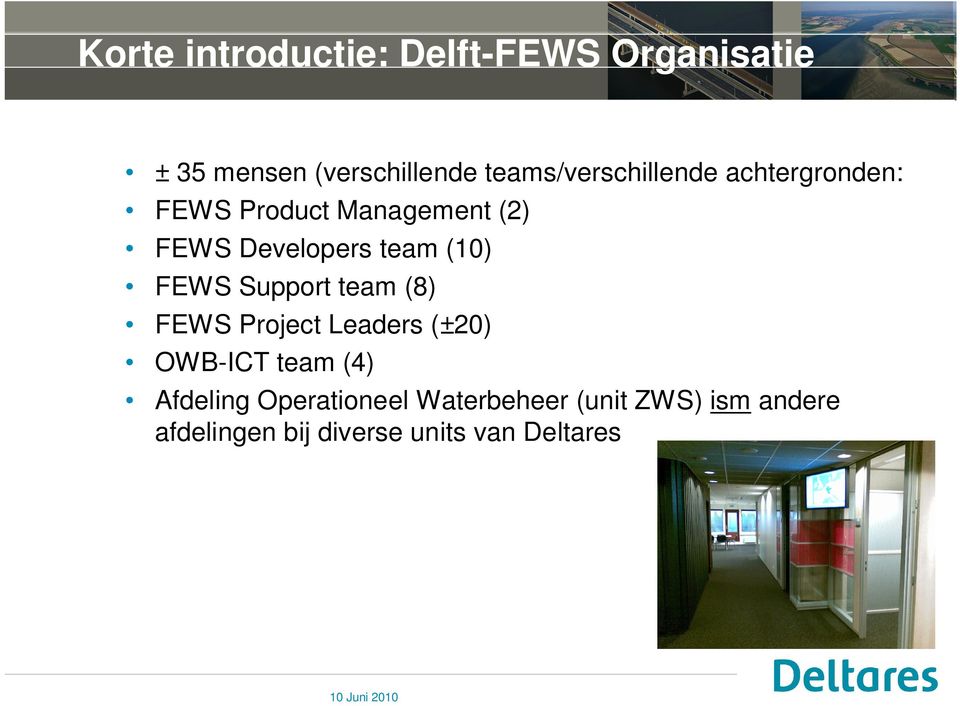 team (10) FEWS Support team (8) FEWS Project Leaders (±20) OWB-ICT team (4)