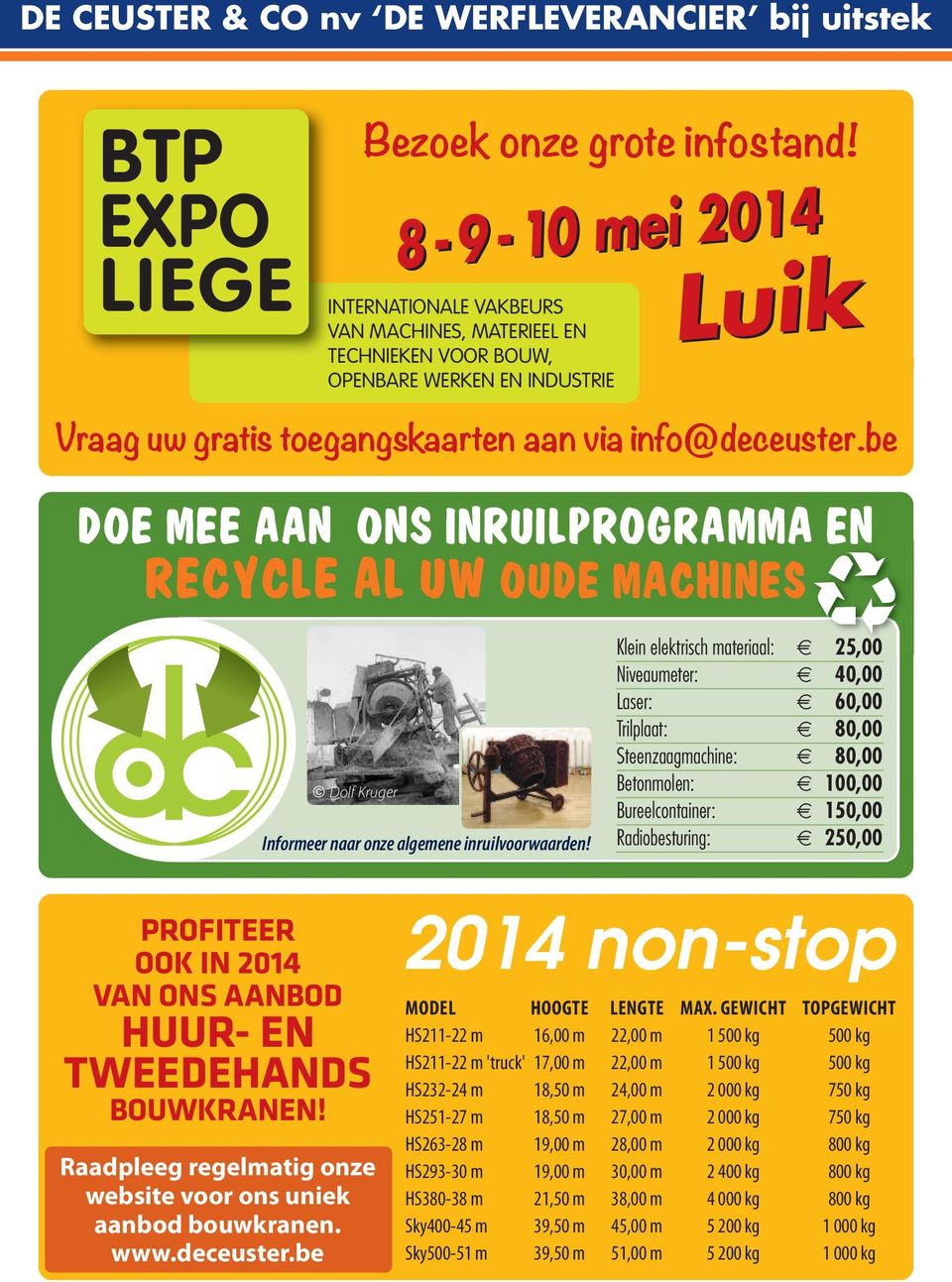 be DOE MEE AAN ONS INRUILPROGRAMMA EN RECYCLE AL UW OUDE MACHINES Dolf Kruger Informeer naar onze algemene inruilvoorwaarden!