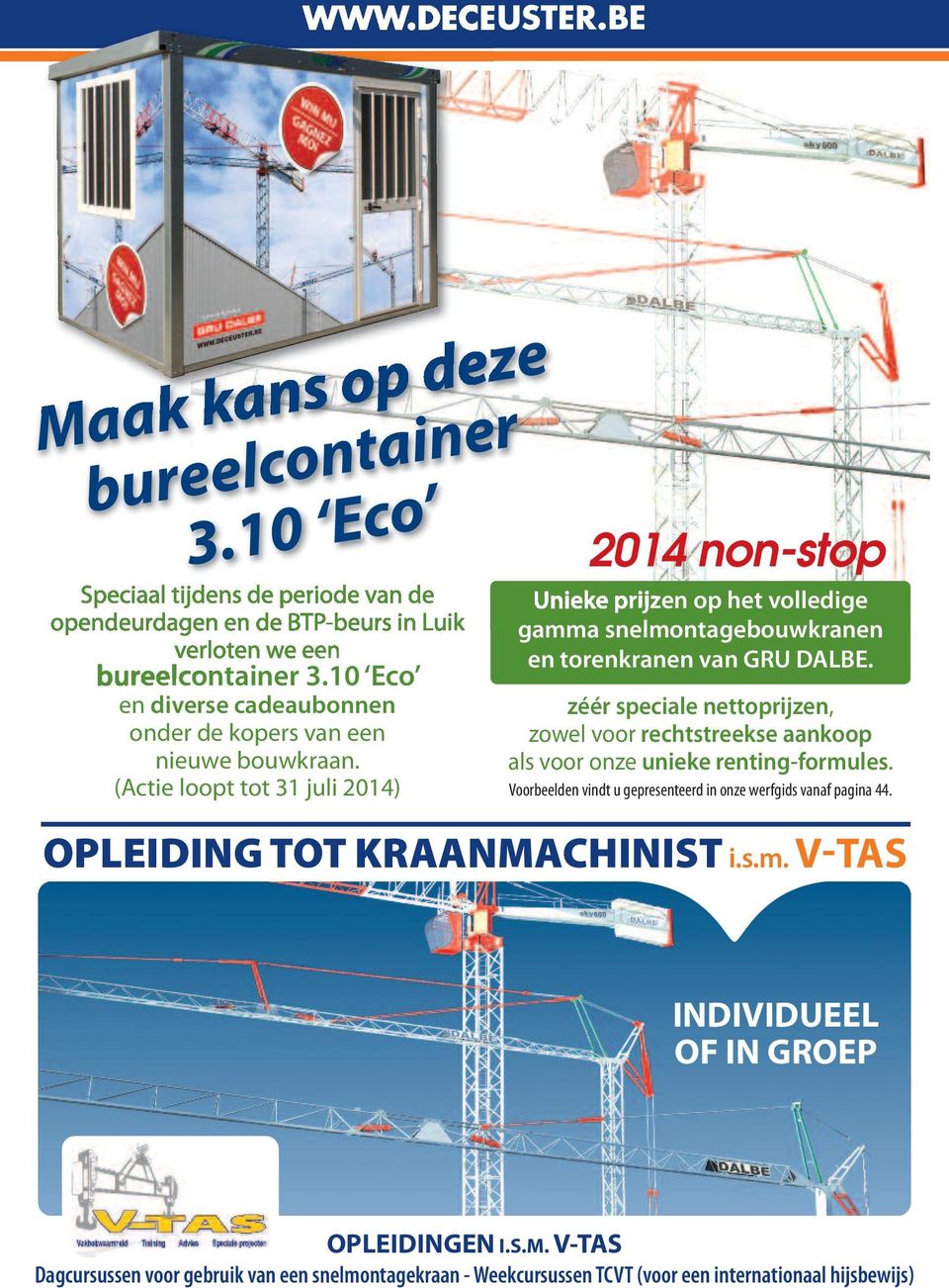 (Actie loopt tot 31 juli 2014) 2014 non-stop Unieke prijzen op het volledige gamma snelmontagebouwkranen en torenkranen van GRU DALBE.