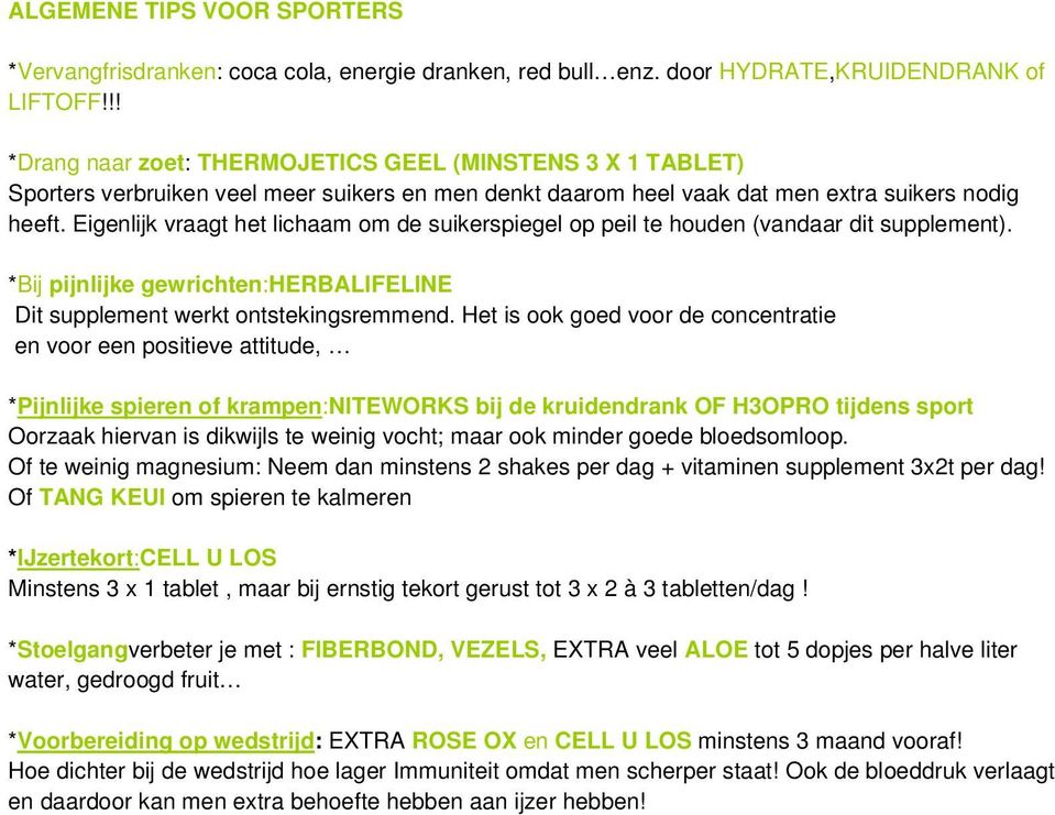 Eigenlijk vraagt het lichaam om de suikerspiegel op peil te houden (vandaar dit supplement). *Bij pijnlijke gewrichten:herbalifeline Dit supplement werkt ontstekingsremmend.