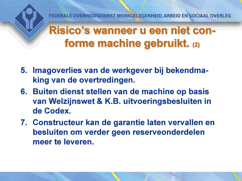 Buiten dienst stellen van de machine op basis van Welzijnswet & K.B. uitvoeringsbesluiten in de Codex.