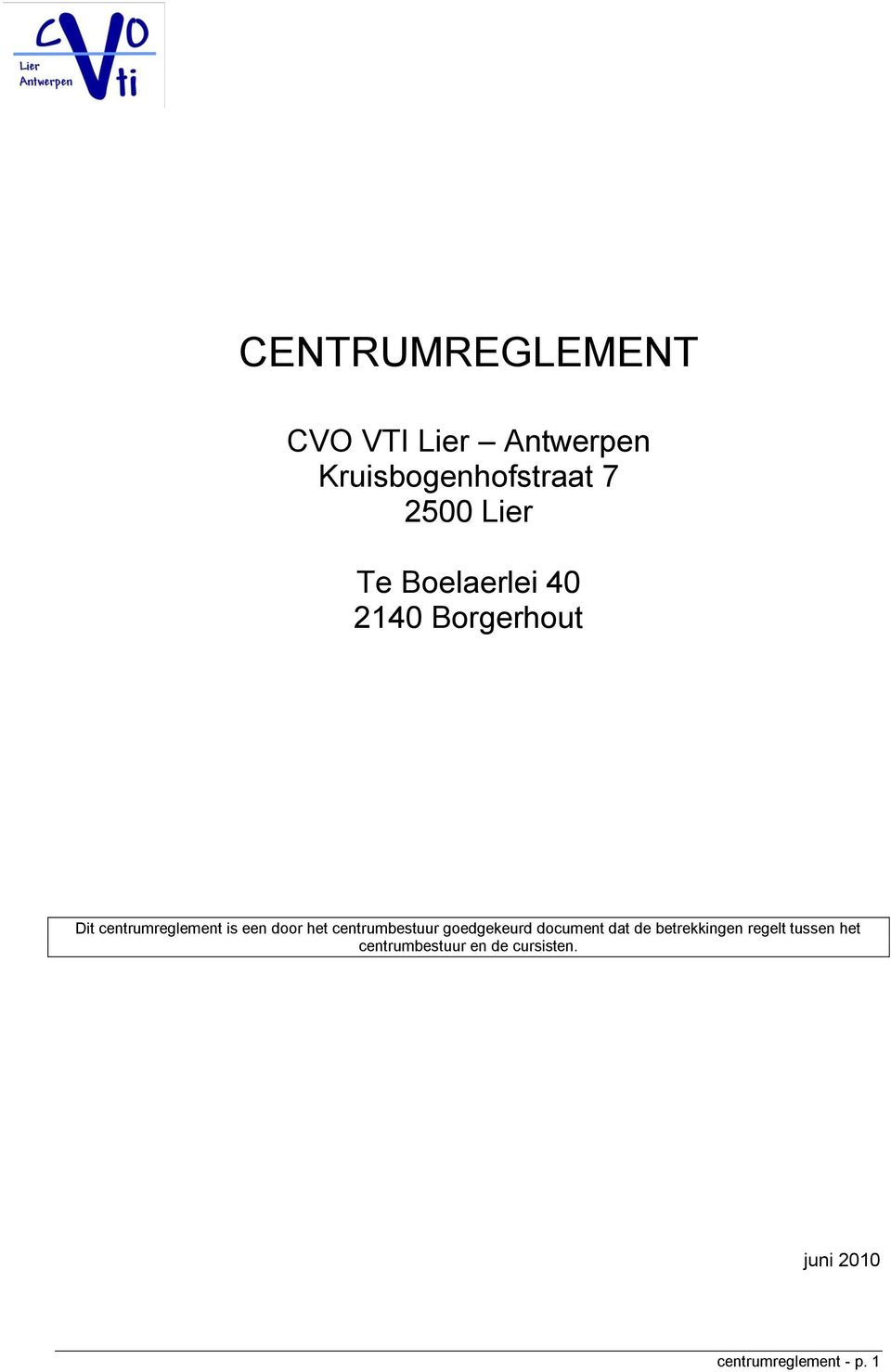 het centrumbestuur goedgekeurd document dat de betrekkingen regelt