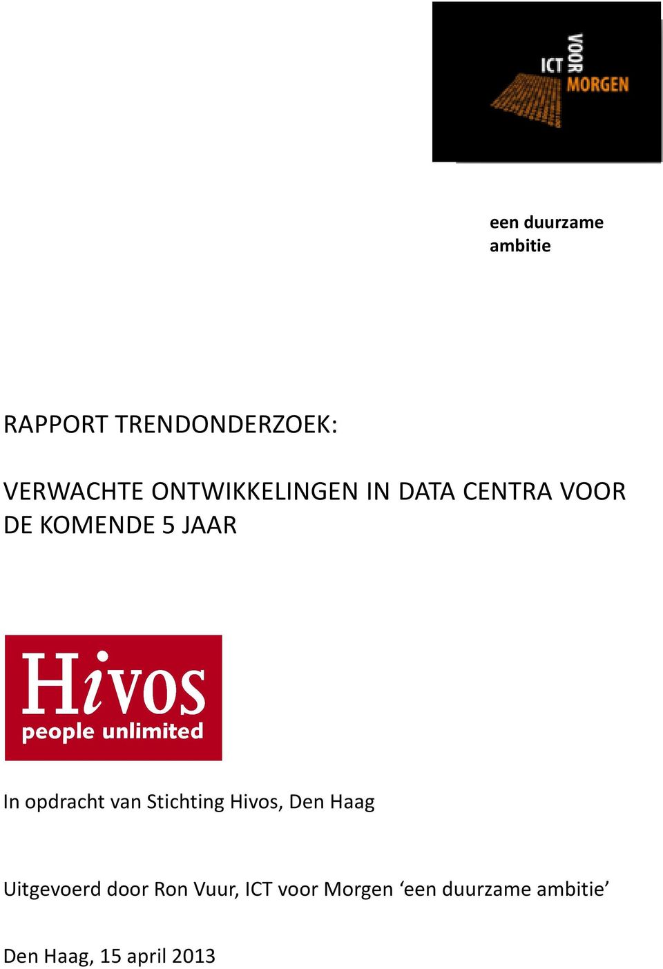 Stichting Hivos, Den Haag Uitgevoerd door Ron Vuur,