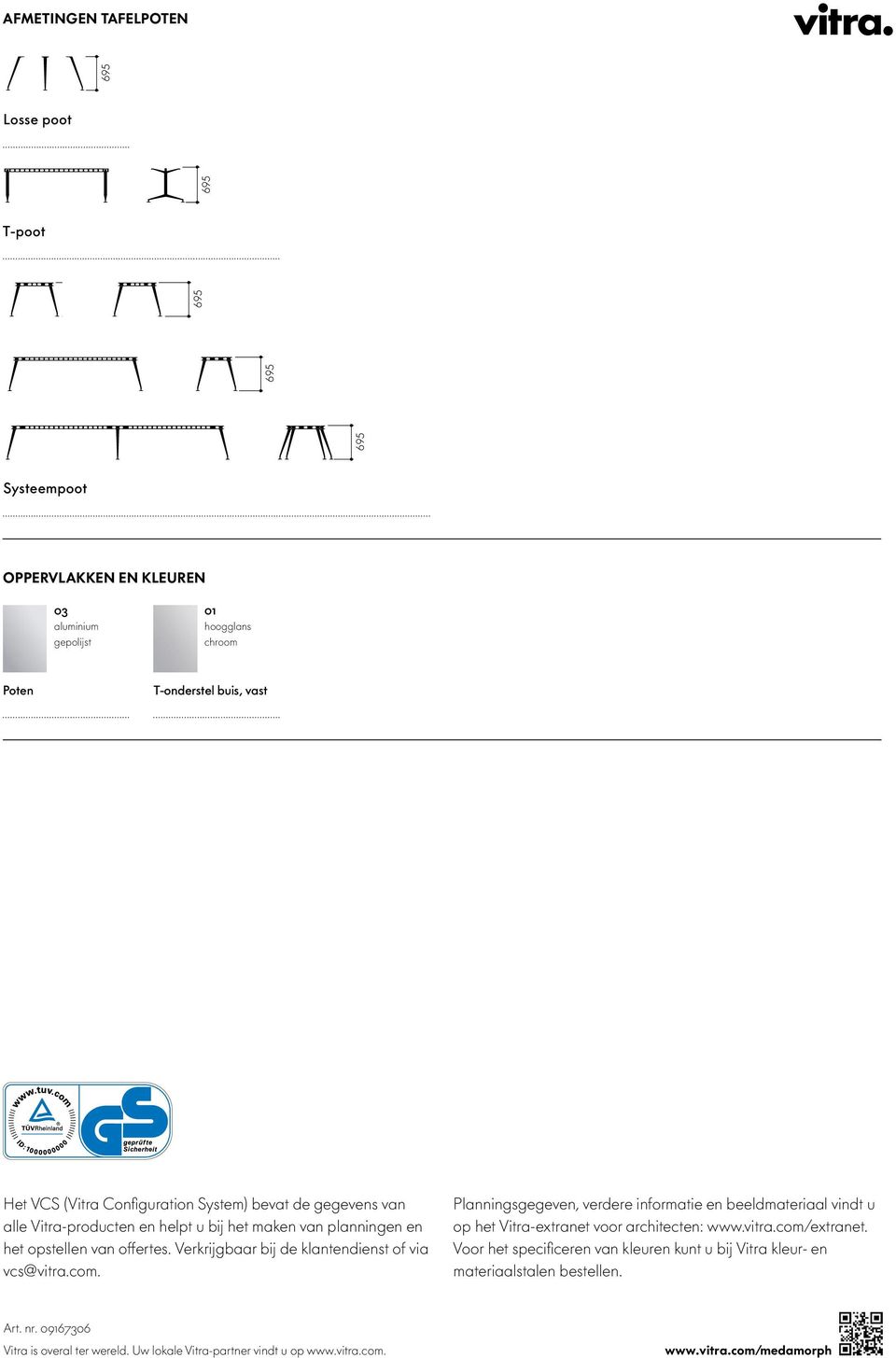 Verkrijgbaar bij de klantendienst of ia cs@itra.com. Planningsgegeen, erdere informatie en beeldmateriaal indt u op het Vitra-extranet oor architecten: www.itra.com/extranet.