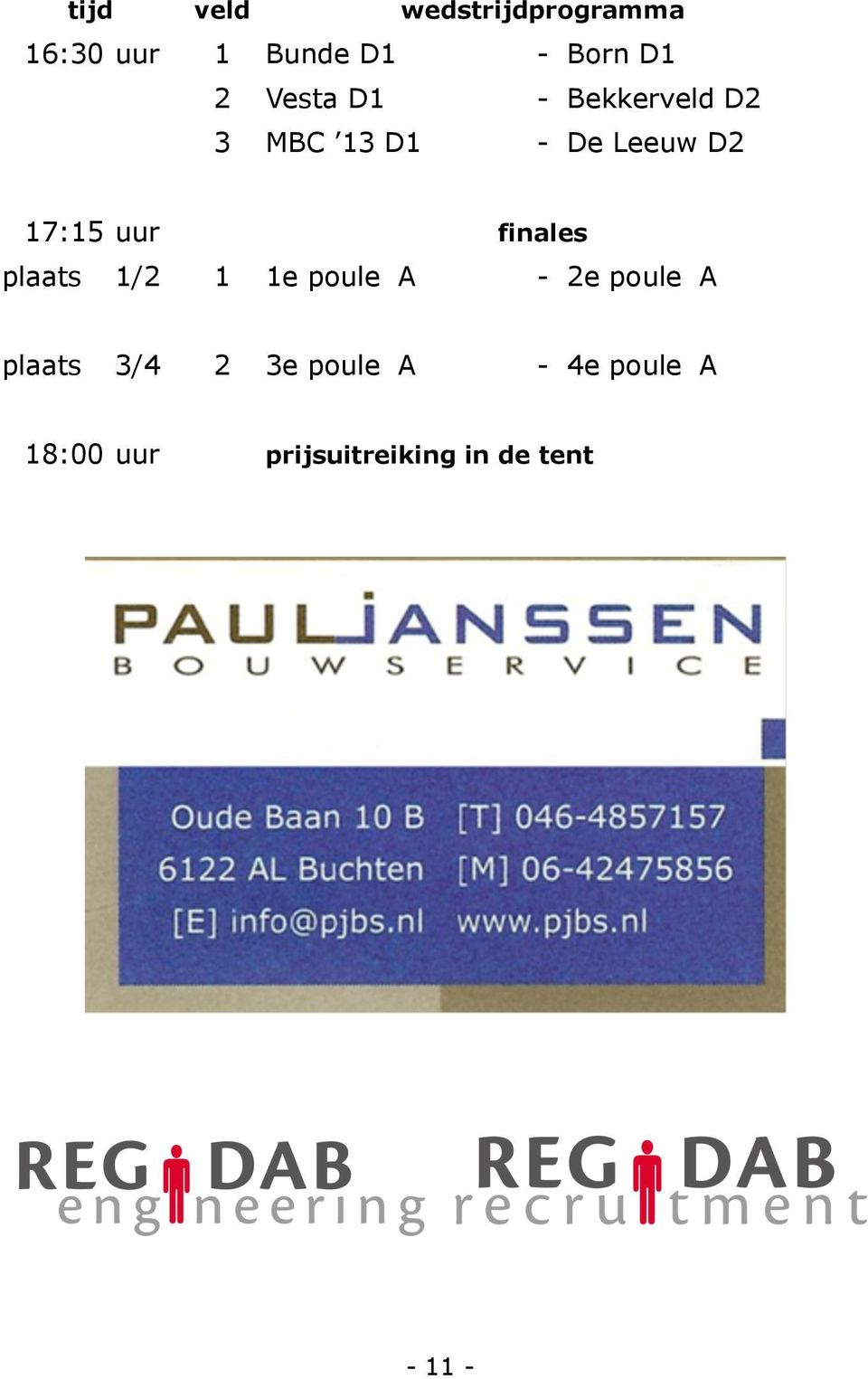 finales plaats 1/2 1 1e poule A - 2e poule A plaats 3/4 2 3e