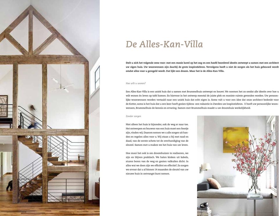 Hoe wilt u wonen? Een Alles-Kan-Villa is een uniek huis dat u samen met Brummelhuis ontwert en bouwt. We noemen het zo omdat alle ideeën over hoe u wilt wonen én leven o tafel komen.