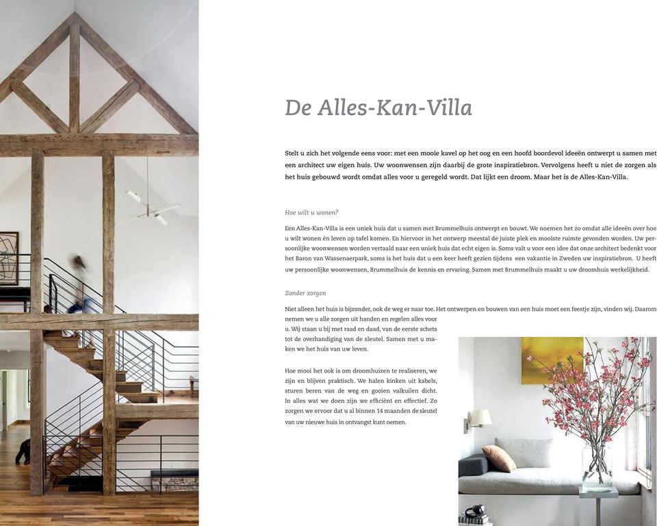Hoe wilt u wonen? Een Alles-Kan-Villa is een uniek huis dat u samen met Brummelhuis ontwerpt en bouwt. We noemen het zo omdat alle ideeën over hoe u wilt wonen én leven op tafel komen.