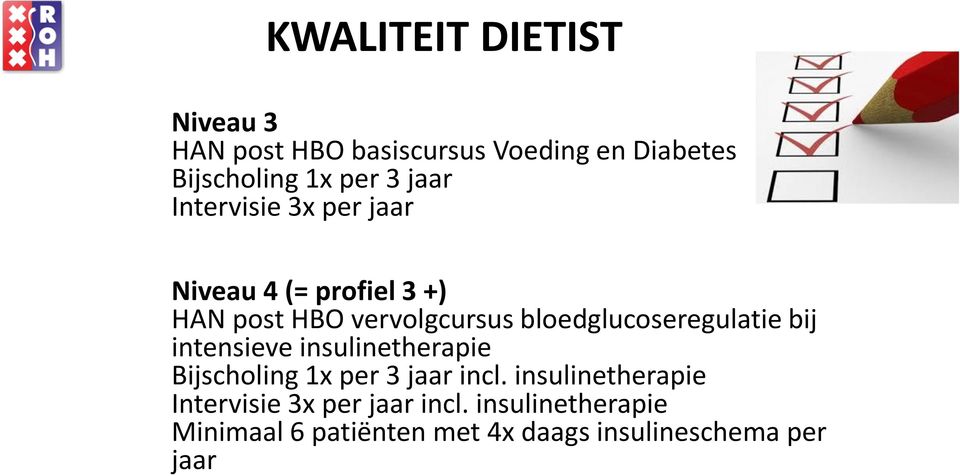bloedglucoseregulatie bij intensieve insulinetherapie Bijscholing 1x per 3 jaar incl.