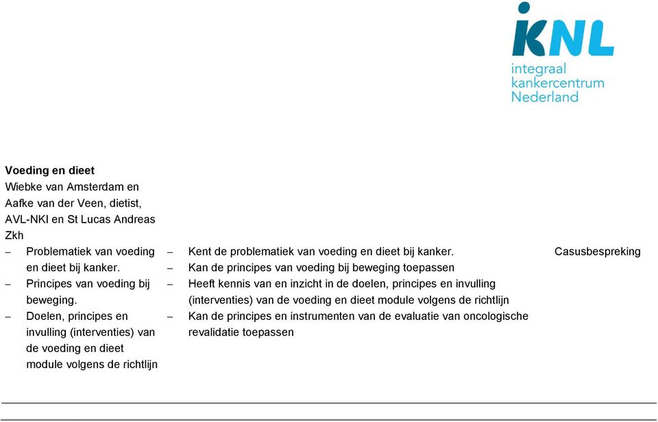 Doelen, principes en invulling (interventies) van de voeding en dieet module volgens de richtlijn Kent de problematiek van voeding en