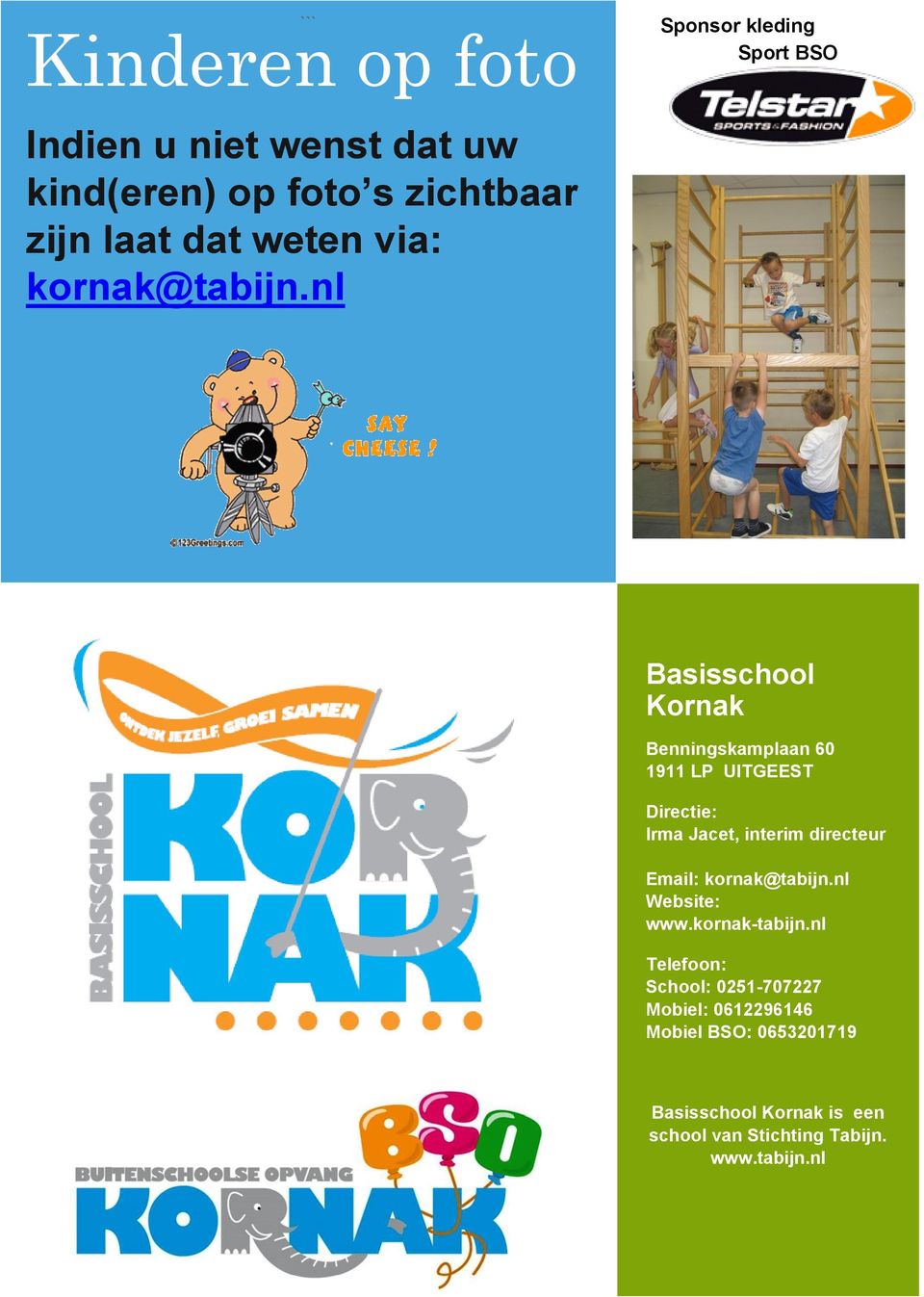 nl Sponsor kleding Sport BSO Basisschool Kornak Benningskamplaan 60 1911 LP UITGEEST Directie: Irma Jacet,