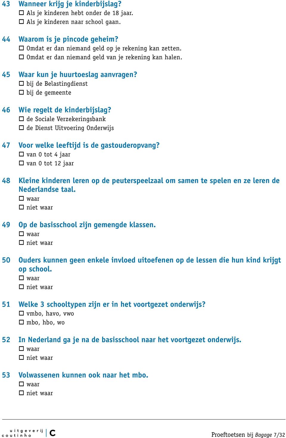 de Sociale Verzekeringsbank de Dienst Uitvoering Onderwijs 47 Voor welke leeftijd is de gastouderopvang?