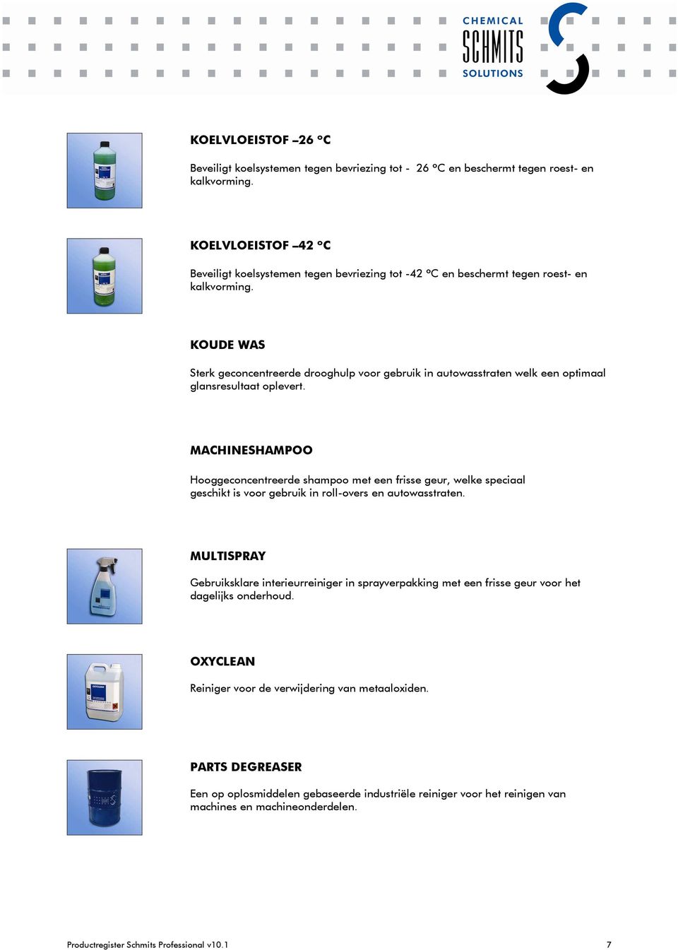 KOUDE WAS Sterk geconcentreerde drooghulp voor gebruik in autowasstraten welk een optimaal glansresultaat oplevert.