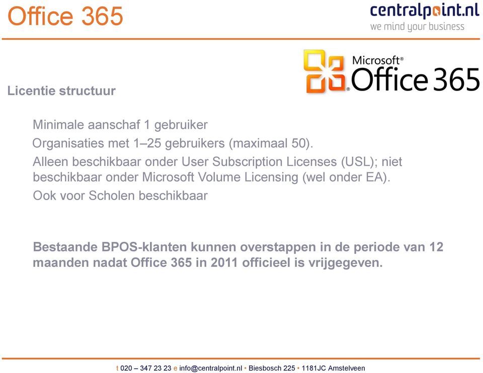 Alleen beschikbaar onder User Subscription Licenses (USL); niet beschikbaar onder Microsoft