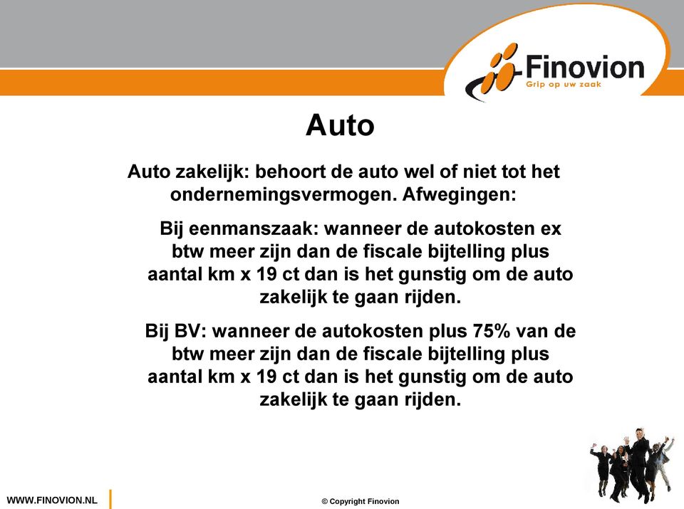 aantal km x 19 ct dan is het gunstig om de auto zakelijk te gaan rijden.