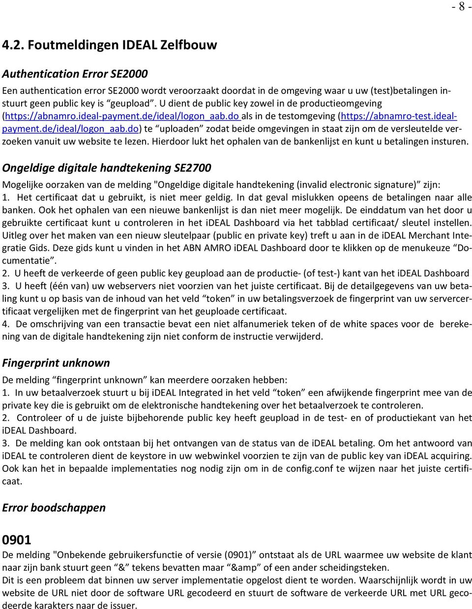 U dient de public key zowel in de productieomgeving (https://abnamro.ideal-payment.de/ideal/logon_aab.