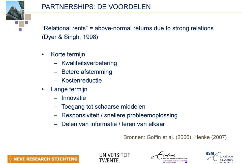 Lange termijn Innovatie Toegang tot schaarse middelen Responsiviteit / snellere