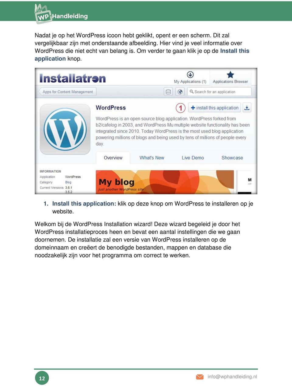 Install this application: klik op deze knop om WordPress te installeren op je website. Welkom bij de WordPress Installation wizard!