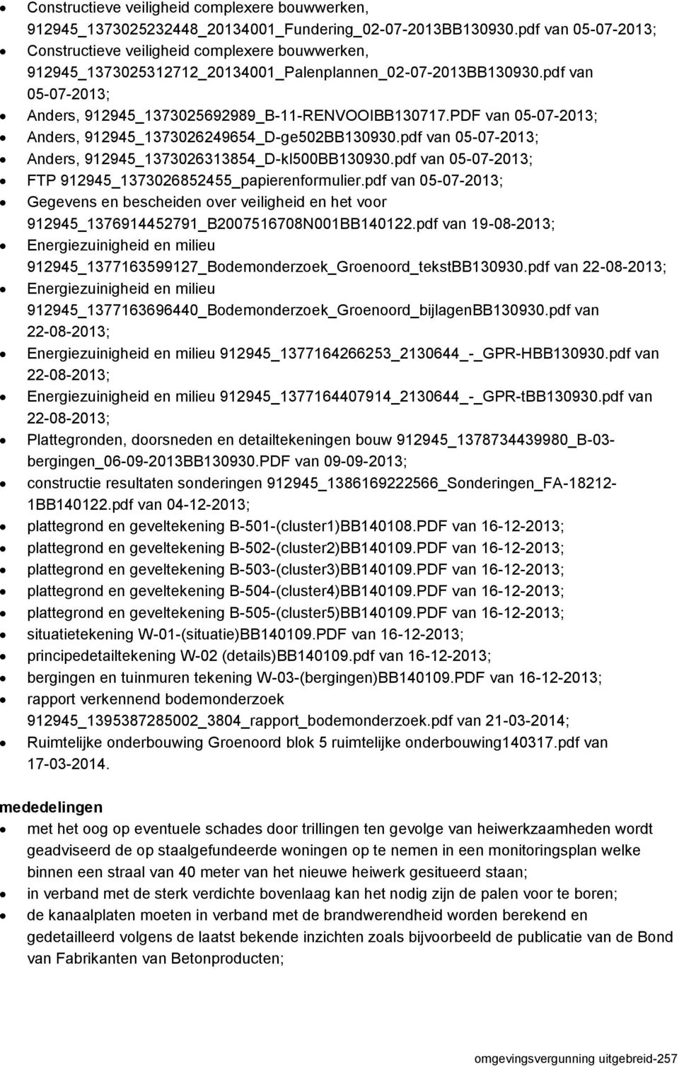 PDF van 05-07-2013; Anders, 912945_1373026249654_D-ge502BB130930.pdf van 05-07-2013; Anders, 912945_1373026313854_D-kl500BB130930.pdf van 05-07-2013; FTP 912945_1373026852455_papierenformulier.