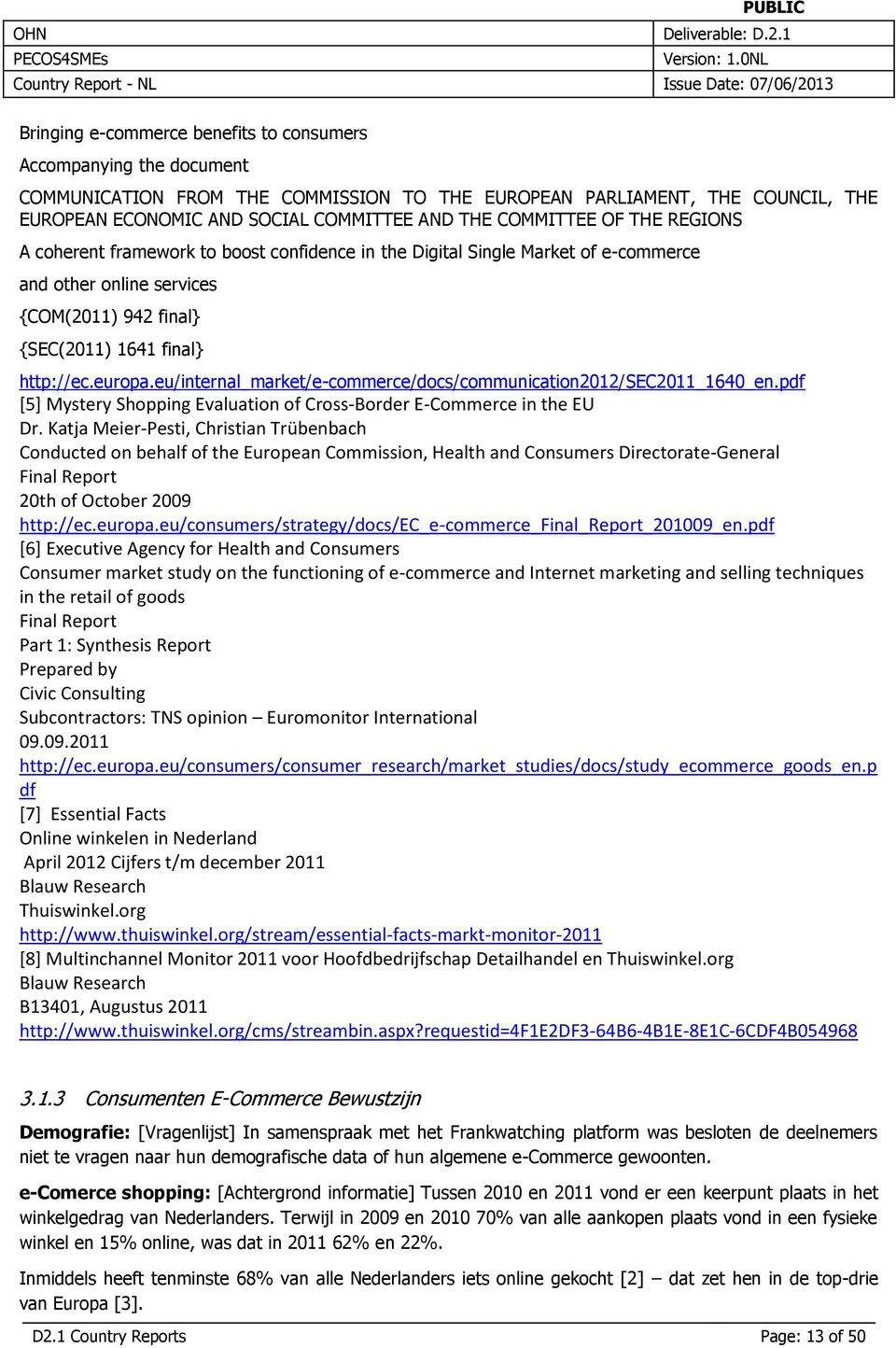 eu/internal_market/e-commerce/docs/communication2012/sec2011_1640_en.pdf [5] Mystery Shopping Evaluation of Cross-Border E-Commerce in the EU Dr.