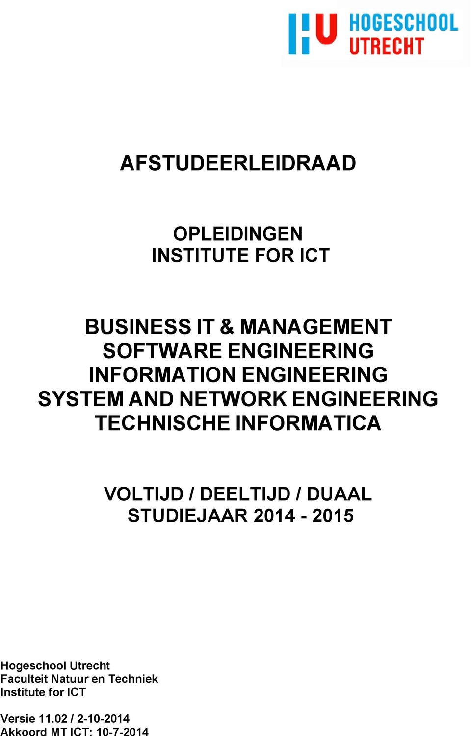 INFORMATICA VOLTIJD / DEELTIJD / DUAAL STUDIEJAAR 2014-2015 Hogeschool Utrecht