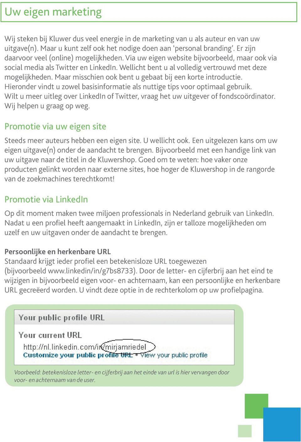 Maar misschien ook bent u gebaat bij een korte introductie. Hieronder vindt u zowel basisinformatie als nuttige tips voor optimaal gebruik.