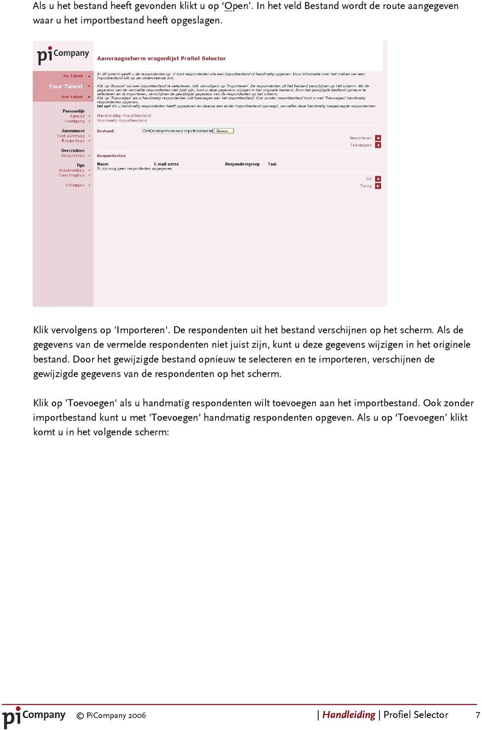 Door het gewijzigde bestand opnieuw te selecteren en te importeren, verschijnen de gewijzigde gegevens van de respondenten op het scherm.