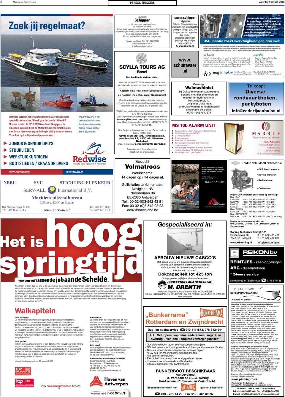 Binnen ons bedrijf is roken niet toegestaan. Sailwise, de organisatie voor watersport met gehandicapten zoekt per 1 maart 2010 een schipper voor de Lutgerdina.