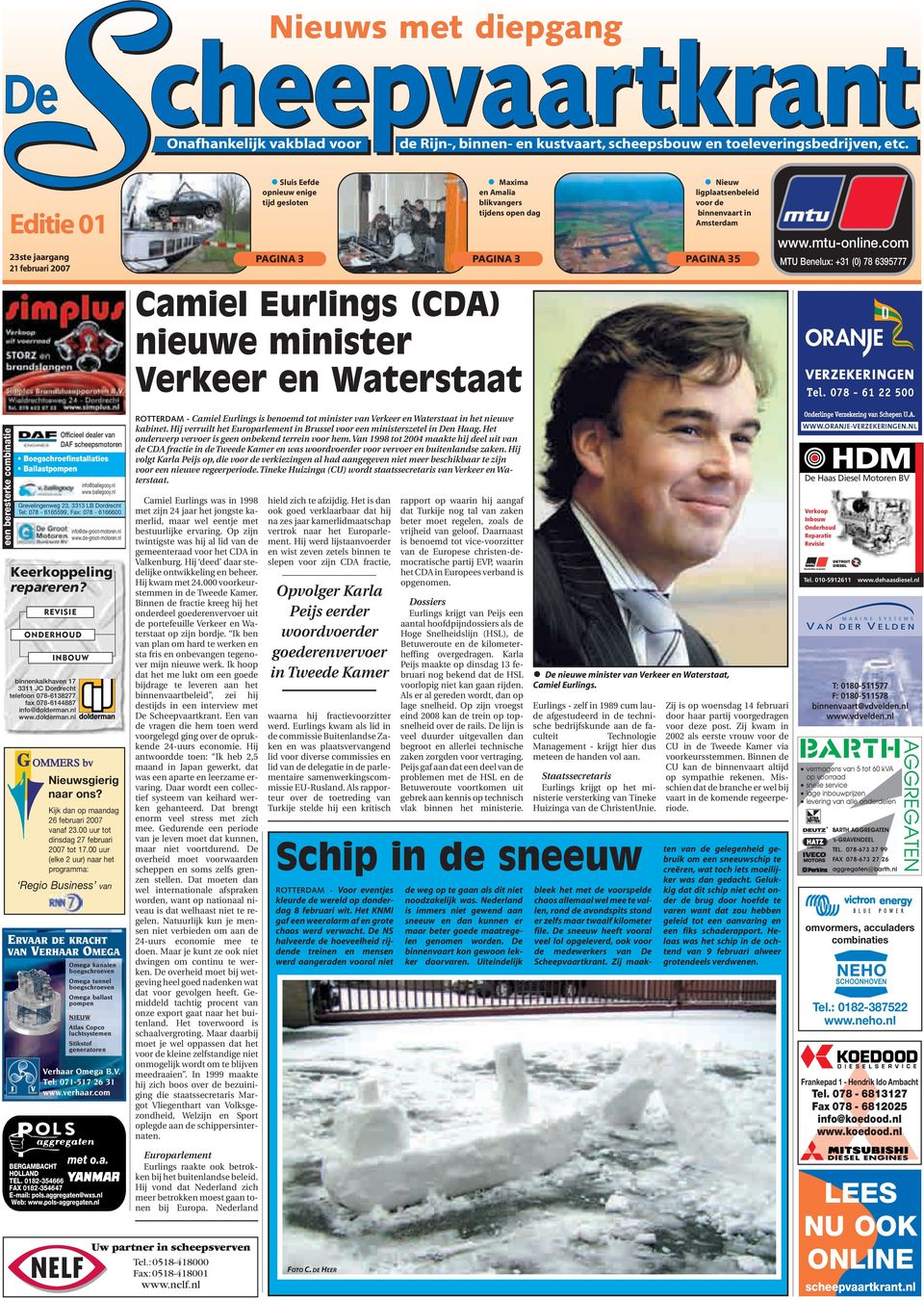 Amsterdam PAGINA 35 www.mtu-online.com MTU Benelux: +31 (0) 78 6395777 Camiel Eurlings (CDA) nieuwe minister Verkeer en Waterstaat VERZEKER INGEN Tel.