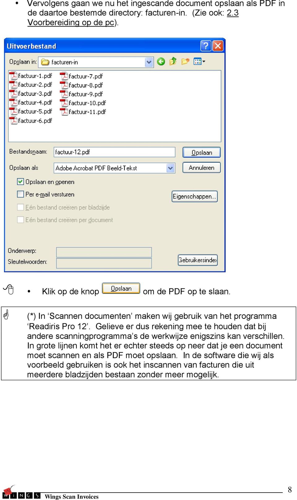 Gelieve er dus rekening mee te houden dat bij andere scanningprogramma s de werkwijze enigszins kan verschillen.