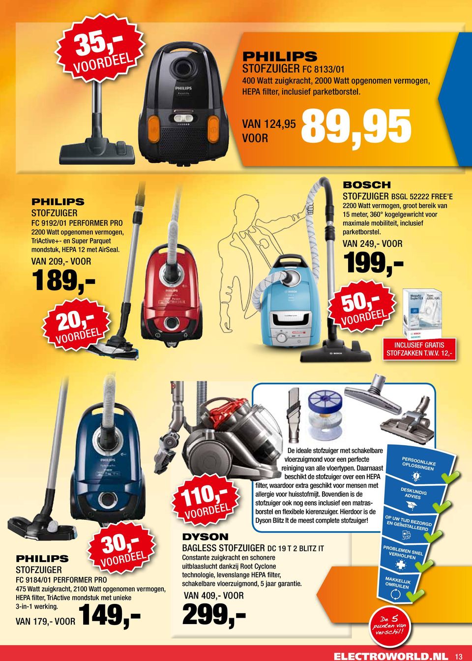 Van 249,- voor 199,- 30,- 50,- Dyson Bagless Stofzuiger DC 19 T 2 BLITZ IT Constante zuigkracht en schonere uitblaaslucht dankzij Root Cyclone technologie, levenslange HEPA filter, schakelbare