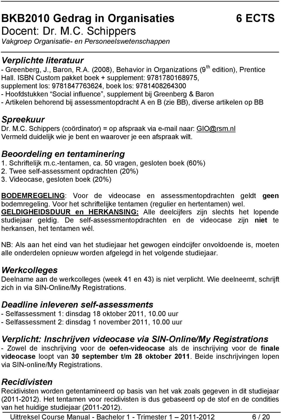 ISBN Custom pakket boek + supplement: 9781780168975, supplement los: 9781847763624, boek los: 9781408264300 - Hoofdstukken Social influence, supplement bij Greenberg & Baron - Artikelen behorend bij