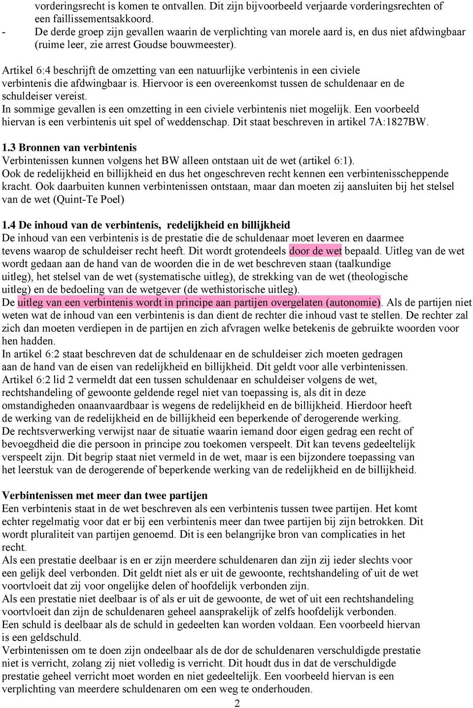 Artikel 6:4 beschrijft de omzetting van een natuurlijke verbintenis in een civiele verbintenis die afdwingbaar is. Hiervoor is een overeenkomst tussen de schuldenaar en de schuldeiser vereist.