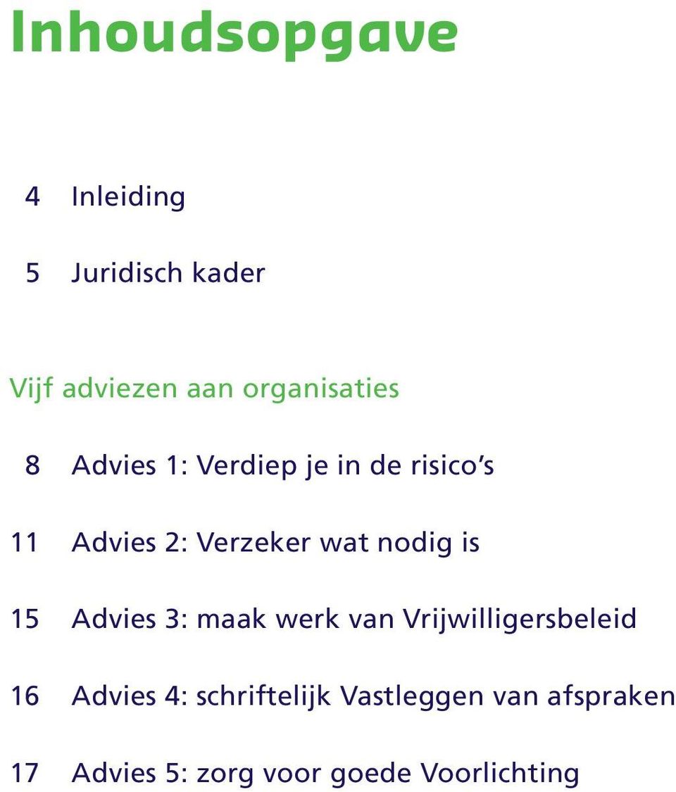 Verzeker wat nodig is 15 Advies 3: maak werk van Vrijwilligersbeleid 16