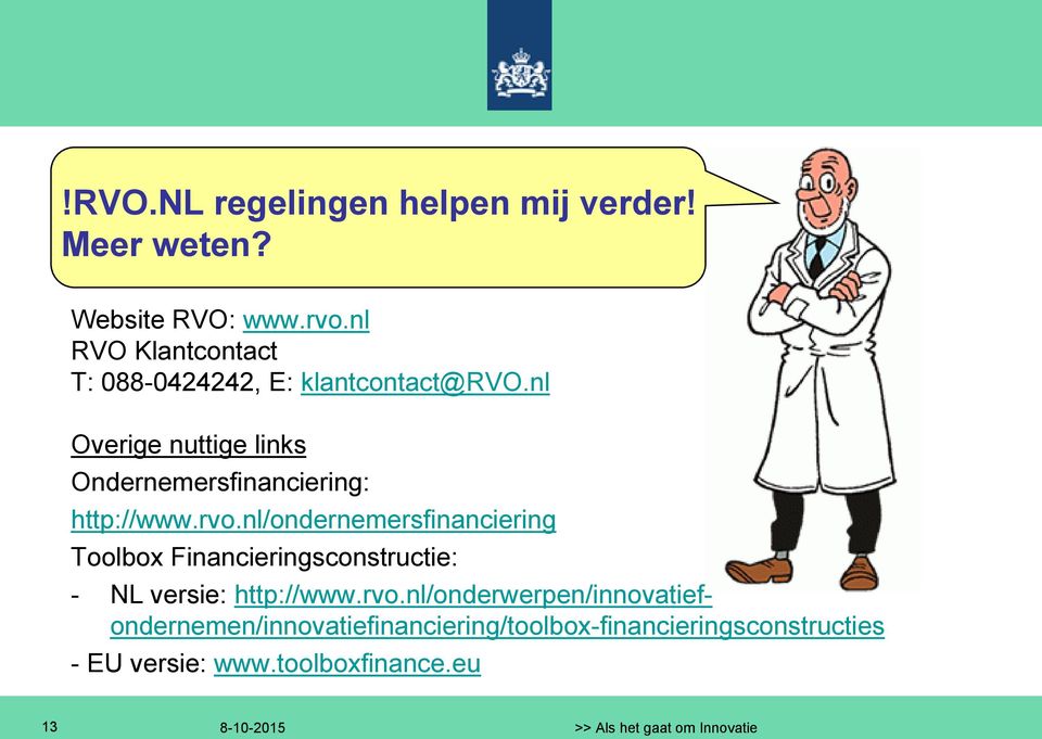 nl Overige nuttige links Ondernemersfinanciering: http://www.rvo.
