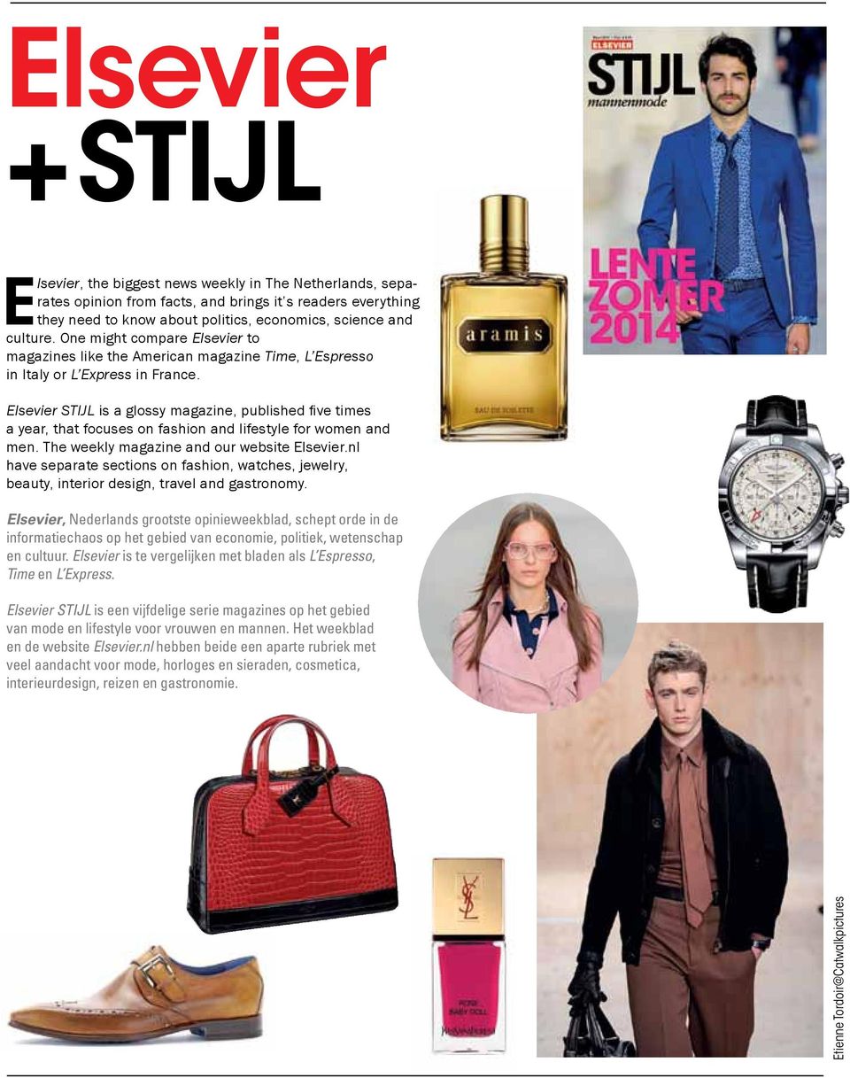 Elsevier STIJL is a glossy magazine, published five times a year, that focuses on fashion and lifestyle for women and men. The weekly magazine and our website Elsevier.