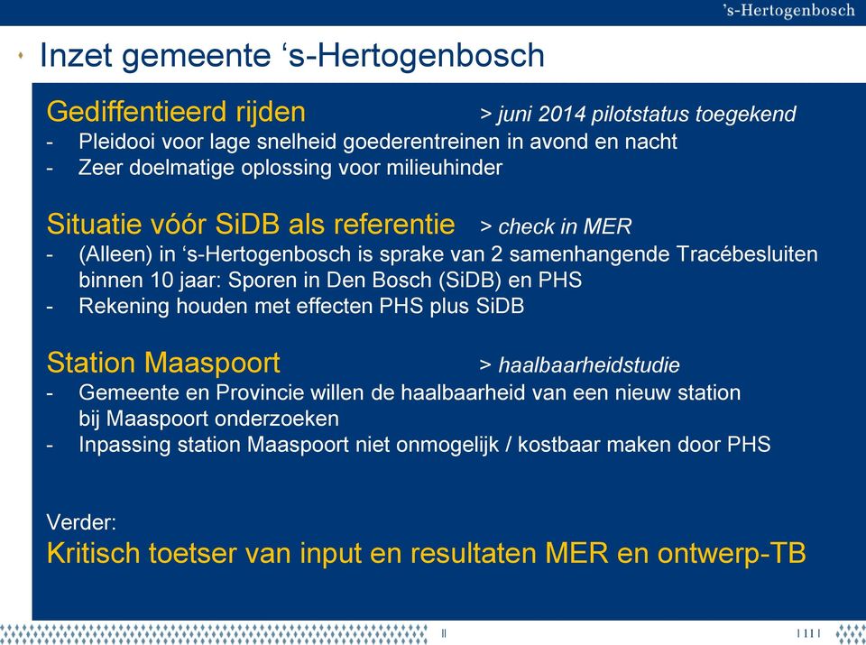 Sporen in Den Bosch (SiDB) en PHS - Rekening houden met effecten PHS plus SiDB Station Maaspoort > haalbaarheidstudie - Gemeente en Provincie willen de haalbaarheid van een