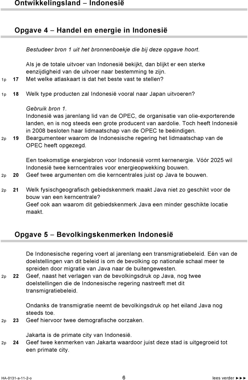 1p 18 Welk type producten zal Indonesië vooral naar Japan uitvoeren? Gebruik bron 1.