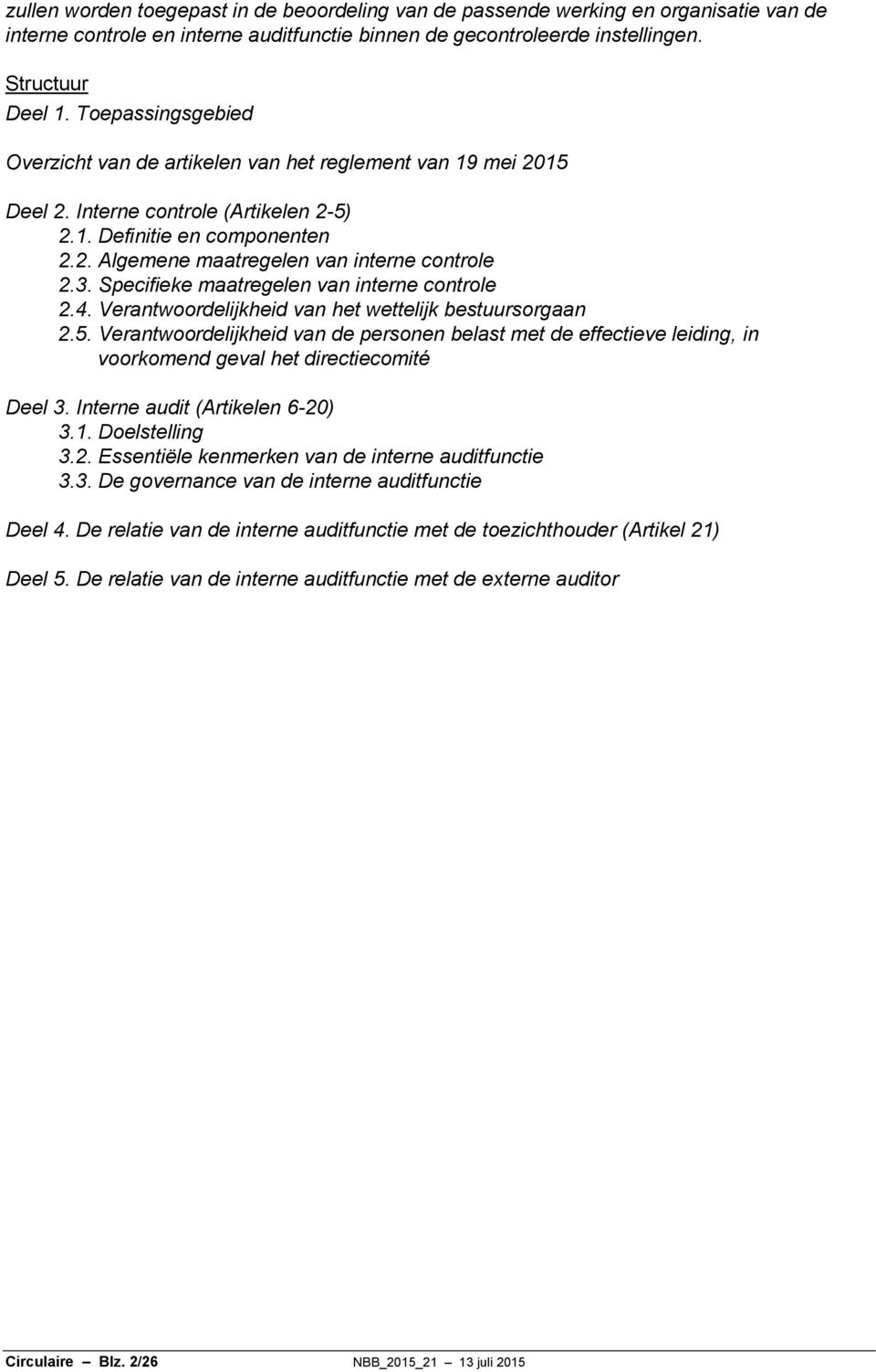 3. Specifieke maatregelen van interne controle 2.4. Verantwoordelijkheid van het wettelijk bestuursorgaan 2.5.