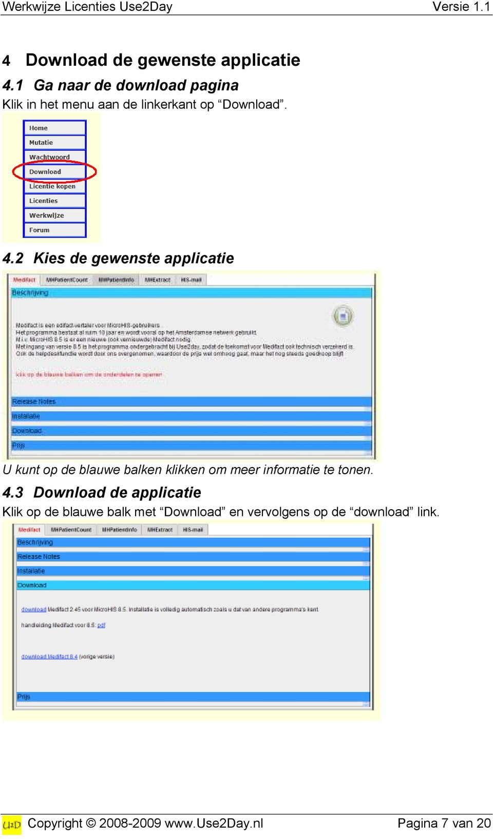 2 Kies de gewenste applicatie U kunt op de blauwe balken klikken om meer informatie te