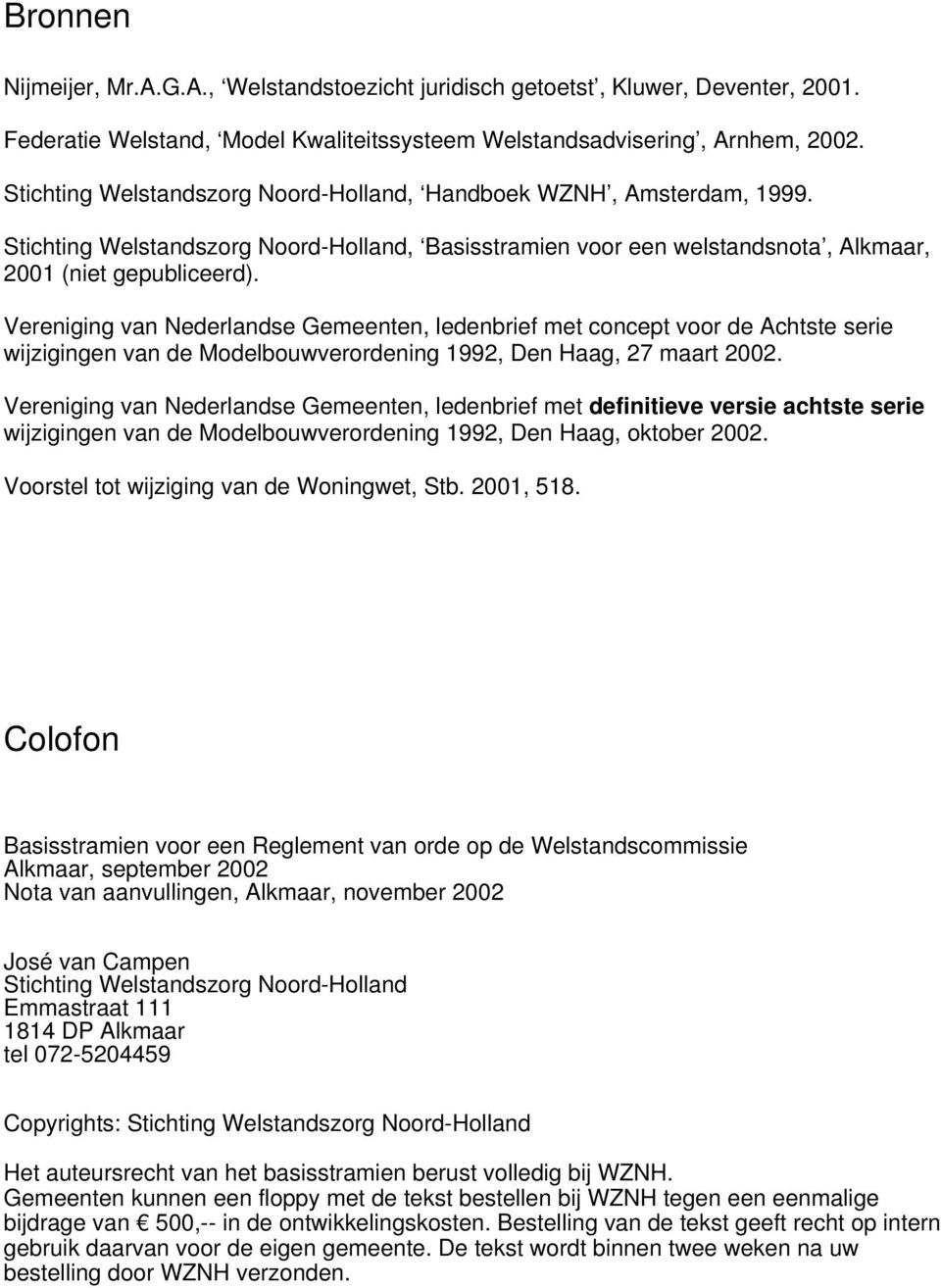 Vereniging van Nederlandse Gemeenten, ledenbrief met concept voor de Achtste serie wijzigingen van de Modelbouwverordening 1992, Den Haag, 27 maart 2002.