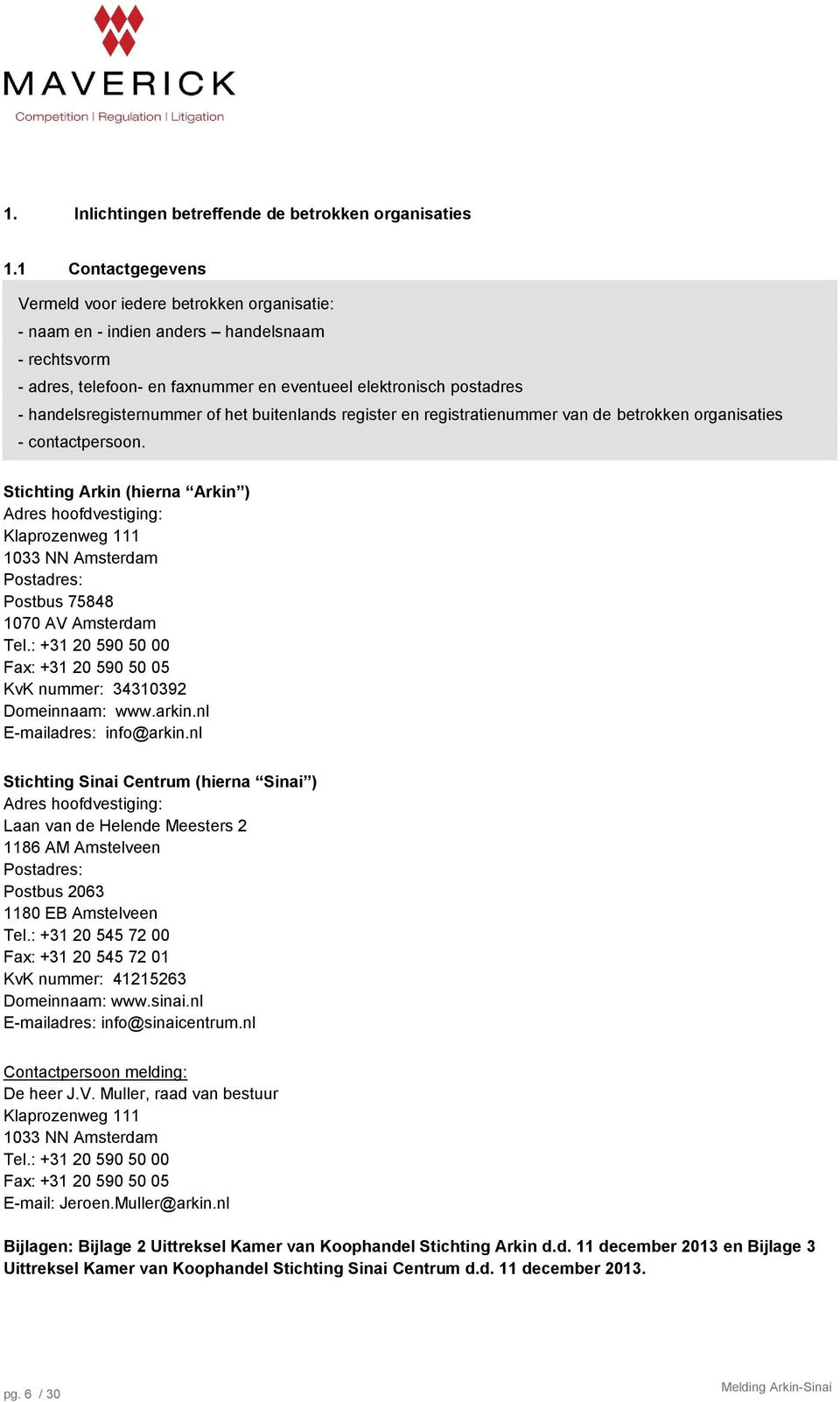 handelsregisternummer of het buitenlands register en registratienummer van de betrokken organisaties - contactpersoon.