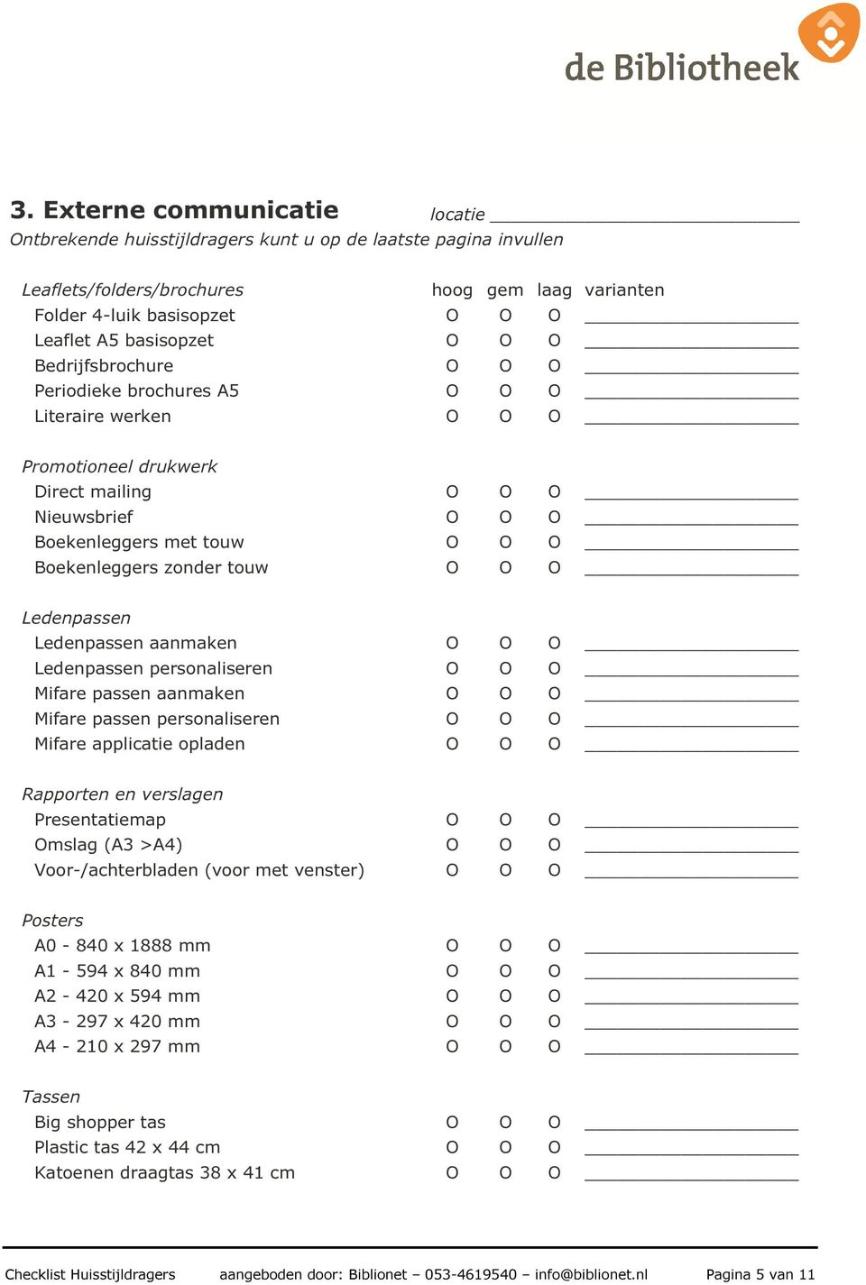 Mifare passen aanmaken O O O Mifare passen personaliseren O O O Mifare applicatie opladen O O O Rapporten en verslagen Presentatiemap O O O Omslag (A3 >A4) O O O Voor-/achterbladen (voor met venster)