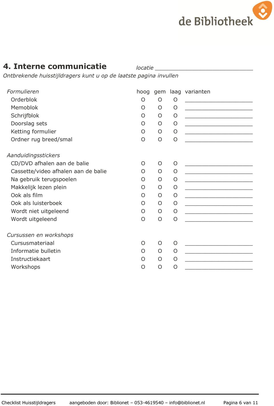 lezen plein O O O Ook als film O O O Ook als luisterboek O O O Wordt niet uitgeleend O O O Wordt uitgeleend O O O Cursussen en workshops Cursusmateriaal O