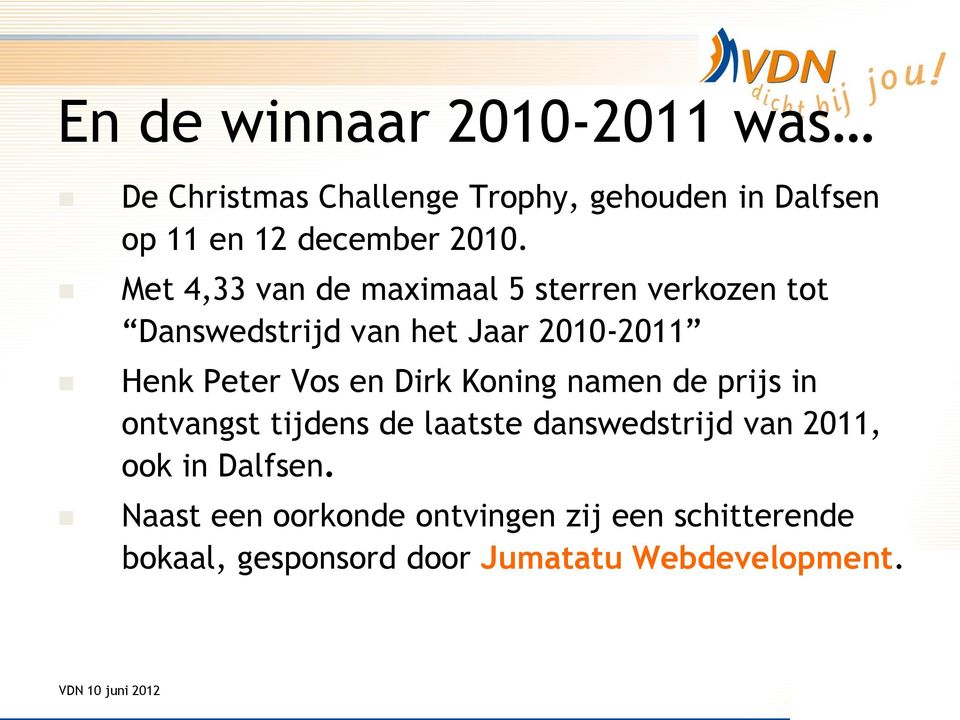 Vos en Dirk Koning namen de prijs in ontvangst tijdens de laatste danswedstrijd van 2011, ook in