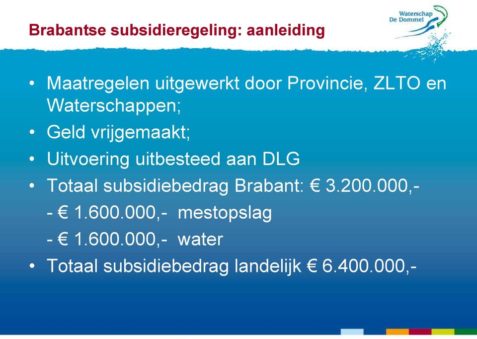 uitbesteed aan DLG Totaal subsidiebedrag Brabant: 3.200.000,- - 1.600.